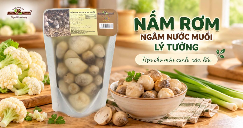 Nấm rơm ngâm nước muối nhà Thực Phẩm Lý Tưởng